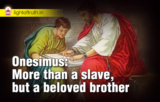 Onesimus: More Than A Slave, But A Beloved Brother - Light Of Truth