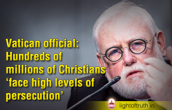 Vatican official: Hundreds of millions of Christians ‘face high levels ...