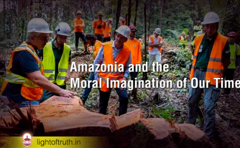 Amazonia and the Moral Imagination of Our Time