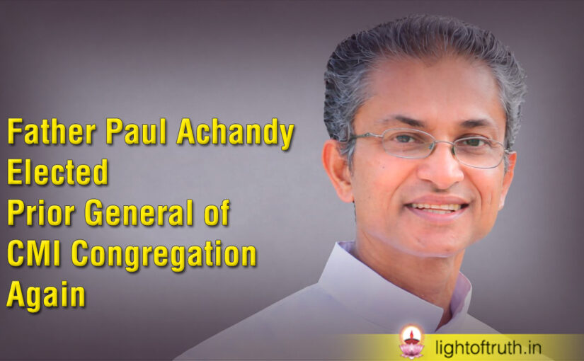 Father Paul Achandy Elected Prior General of CMI Congregation Again