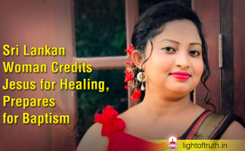 Sri Lankan Woman Credits Jesus for Healing, Prepares for Baptism