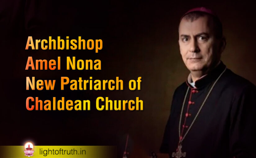 Archbishop Amel Nona New Patriarch of Chaldean Church