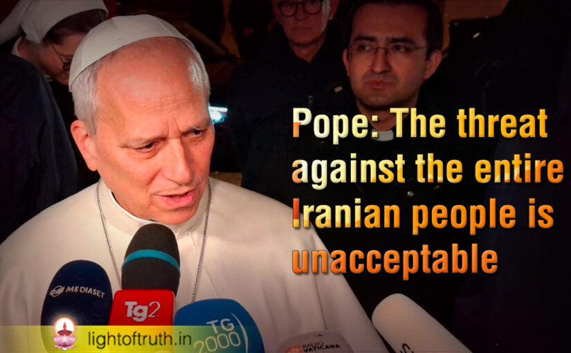 Pope: The threat against the entire Iranian people is unacceptable