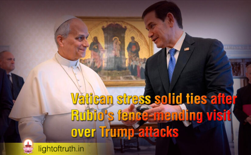 Vatican stress solid ties after Rubio’s fence-mending visit over Trump attacks