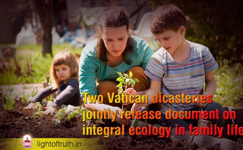 Two Vatican dicasteries jointly release document On integral ecology in family life